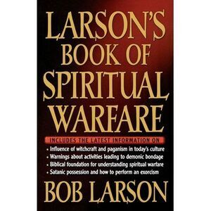 Larson's Book of Spiritual Warfare -- Bob Larson